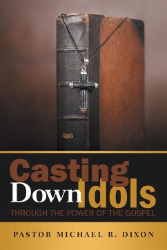 Casting Down Idols - Dixon, Pastor Michael R.