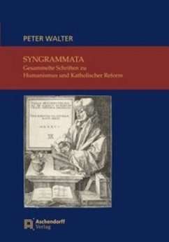 Syngrammata - Gesammelte Schriften zu Humanismus und Katholischer Reform - Walter, Peter