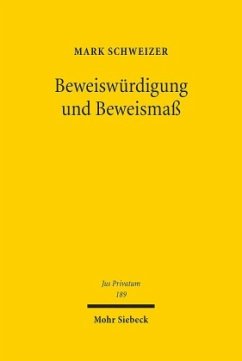 Beweiswürdigung und Beweismaß - Schweizer, Mark