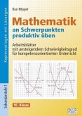 Mathematik an Schwerpunkten produktiv üben - 10. Klasse