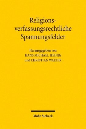 Religionsverfassungsrechtliche Spannungsfelder Religionsverfassungsrechtliche Spannungsfelder