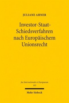 Investor-Staat-Schiedsverfahren nach Europäischem Unionsrecht - Ahner, Juliane Investor-Staat-Schiedsverfahren nach Europäischem Unionsrecht - Ahner, Juliane