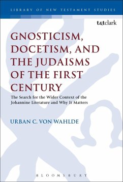 Gnosticism, Docetism, and the Judaisms of the First Century (eBook, PDF) - Wahlde, Urban C. Von