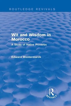 Wit and Wisdom in Morocco (Routledge Revivals) (eBook, PDF) - Westermarck, Edward