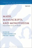 Mark, Manuscripts, and Monotheism (eBook, PDF)