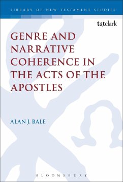 Genre and Narrative Coherence in the Acts of the Apostles (eBook, PDF) - Bale, Alan