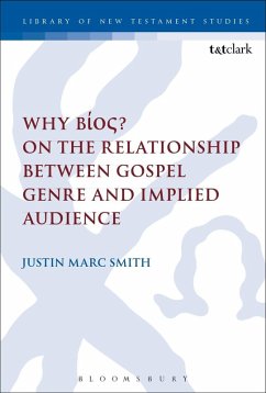 Why Bíos? On the Relationship Between Gospel Genre and Implied Audience (eBook, PDF) - Smith, Justin Marc