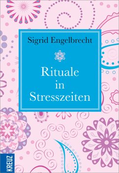 Rituale in Stresszeiten (eBook, ePUB) - Engelbrecht, Sigrid