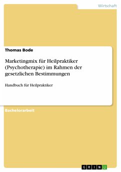 Marketingmix für Heilpraktiker (Psychotherapie) im Rahmen der gesetzlichen Bestimmungen (eBook, PDF)