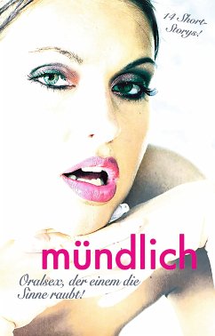 Mündlich (eBook, ePUB) - Cohen, Lisa; Bertini, Diane; Wohlmuth, Carsten; Pond, Mark; Vandenberg, Dave; Fleur, Betti; Tempest, Seymour C.; Richter, Andy; Thiel, Kerstin; Christ, Uwe