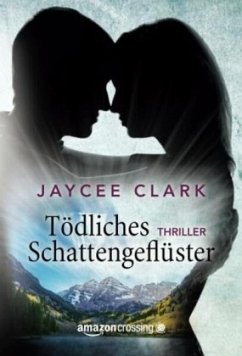 Tödliches Schattengeflüster - Clark, Jaycee