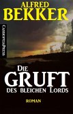 Alfred Bekker Roman - Die Gruft des bleichen Lords (eBook, ePUB)