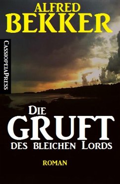 Alfred Bekker Roman - Die Gruft des bleichen Lords (eBook, ePUB) - Bekker, Alfred