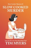 Slow Cooked Murder (The Slow Cooker Mystery Series, #1) (eBook, ePUB) Slow Cooked Murder (The Slow Cooker Mystery Series, #1) (eBook, ePUB)