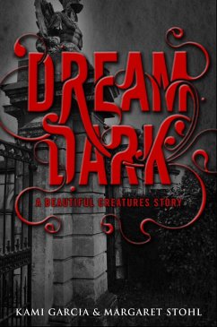 Beautiful Creatures: Dream Dark (eBook, ePUB) - Garcia, Kami; Stohl, Margaret