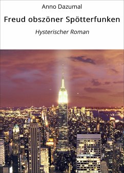 Freud obszöner Spötterfunken (eBook, ePUB) - Dazumal, Anno