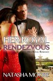 Her Royal Rendezvous (Her Royal Romance) (eBook, ePUB) Her Royal Rendezvous (Her Royal Romance) (eBook, ePUB)