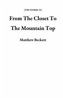 From The Closet To The Mountain Top (THE STORM, #3) (eBook, ePUB) - Beckett, Matthew