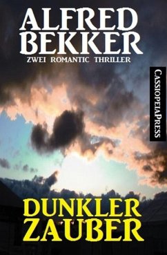 Dunkler Zauber: Zwei Romantic Thriller (eBook, ePUB) - Bekker, Alfred