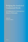 Bridging the Analytical Continental Divide: A Companion to Contemporary Western Philosophy