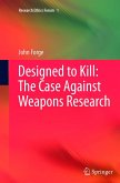 Designed to Kill: The Case Against Weapons Research Designed to Kill: The Case Against Weapons Research