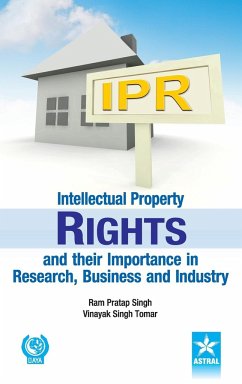 Intellectual Property Rights and their Importance in Research, Business and Industry - Singh, Ram Pratap & Tomar Vinayak Sin