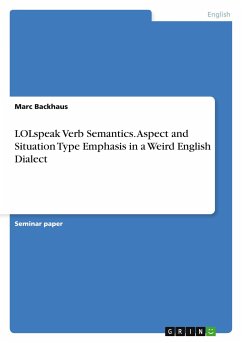 LOLspeak Verb Semantics. Aspect and Situation Type Emphasis in a Weird English Dialect