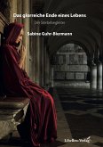 Das glorreiche Ende eines Lebens (eBook, ePUB)