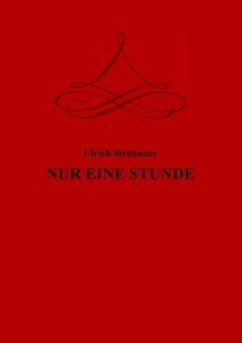 NUR EINE STUNDE - Strohauer, Ulrich