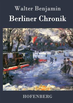 Berliner Chronik - Benjamin, Walter