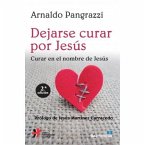 Dejarse curar por Jesús : curar en el nombre de Jesús