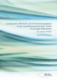 Emotionale Offenheit und Emotionsregulation in der sozialtherapeutischen Arbeit mit jungen Menschen - Reicherts, Michael