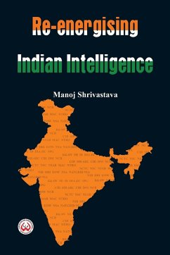 Re-Energising Indian Intelligence - Shrivastava, Manoj