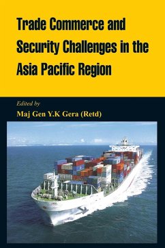 Trade Commerce and Security Challenges in the Asia Pacific Region - Gera, Maj Gen Y K
