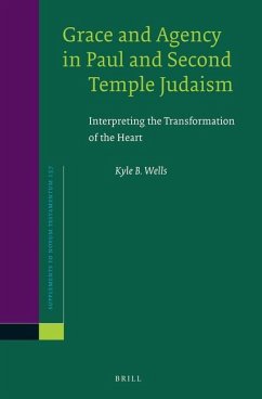 Grace and Agency in Paul and Second Temple Judaism - Wells, Kyle