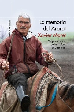 La memoria del Ararat : viaje en busca de las raíces de Armenia - Moret, Xavier