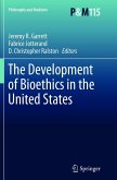 The Development of Bioethics in the United States The Development of Bioethics in the United States