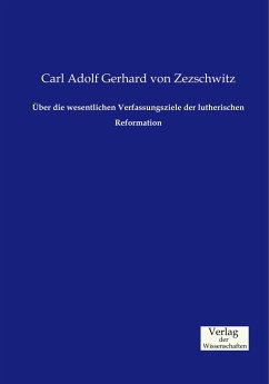 Über die wesentlichen Verfassungsziele der lutherischen Reformation - Zezschwitz, Gerhard von