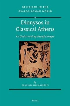 Dionysos in Classical Athens: An Understanding Through Images - Isler-Kerényi, Cornelia