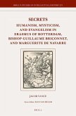 Secrets: Humanism, Mysticism, and Evangelism in Erasmus of Rotterdam, Bishop Guillaume Briçonnet, and Marguerite de Navarre
