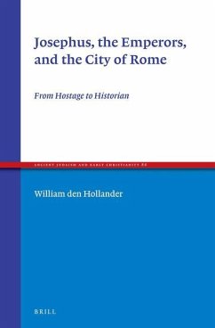 Josephus, the Emperors, and the City of Rome: From Hostage to Historian - Den Hollander, William