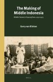 The Making of Middle Indonesia: Middle Classes in Kupang Town, 1930s-1980s