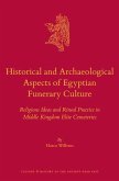 Historical and Archaeological Aspects of Egyptian Funerary Culture: Religious Ideas and Ritual Practice in Middle Kingdom Elite Cemeteries
