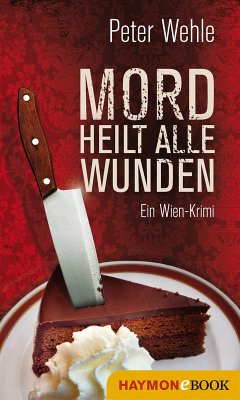 Mord heilt alle Wunden (eBook, ePUB) - Wehle, Peter