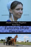 Fleeting Hope (Dreams of Plain Daughters, #3) (eBook, ePUB) Fleeting Hope (Dreams of Plain Daughters, #3) (eBook, ePUB)