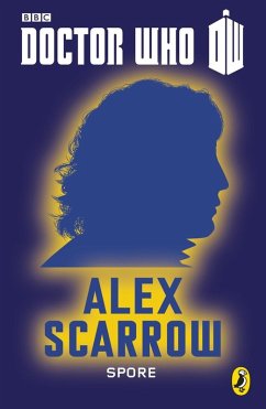 Doctor Who: Spore (eBook, ePUB) - Scarrow, Alex