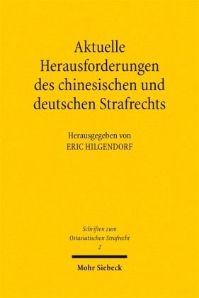 Aktuelle Herausforderungen des chinesischen und deutschen Strafrechts Aktuelle Herausforderungen des chinesischen und deutschen Strafrechts