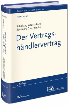 Der Vertragshändlervertrag - Schultze, Jörg-Martin; Wauschkuhn, Ulf; Spenner, Katharina; Dau, Carsten; Kübler, Johanna