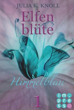 Himmelblau / Elfenblüte Bd.1 (eBook, ePUB) - Knoll, Julia Kathrin