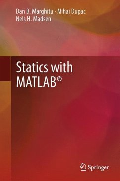 Statics with MATLAB® - Marghitu, Dan B.;Dupac, Mihai;Madsen, Nels H.